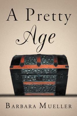 A Pretty Age by Barbara Mueller