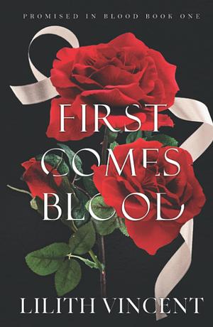 First Comes Blood: Special Edition by Lilith Vincent