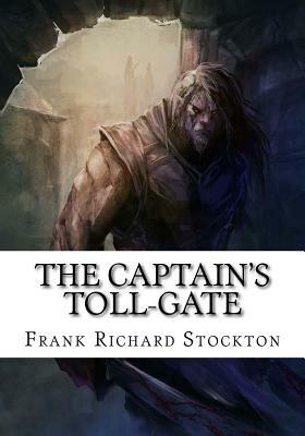 The Captain's Toll-Gate by Frank Richard Stockton
