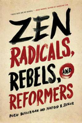 Zen Radicals, Rebels, and Reformers by Perle Besserman, Manfred B. Steger