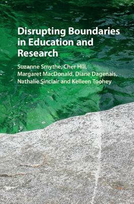 Disrupting Boundaries in Education and Research by Margaret MacDonald, Cher Hill, Suzanne Smythe