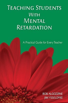 Teaching Students with Mental Retardation by James E. Ysseldyke, Bob Algozzine