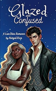 Glazed and Confused by Abiegail Rose