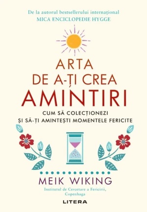 Arta de a-ți crea amintiri by Meik Wiking