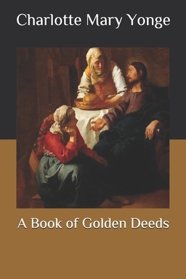 A Book of Golden Deeds by Charlotte Mary Yonge