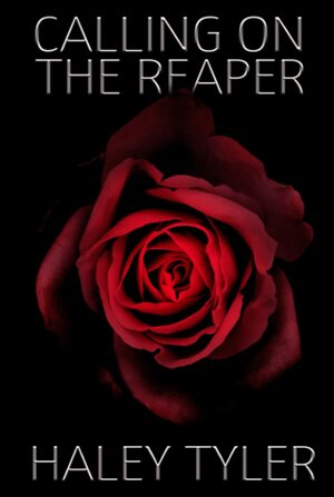 Calling On The Reaper by Haley Tyler