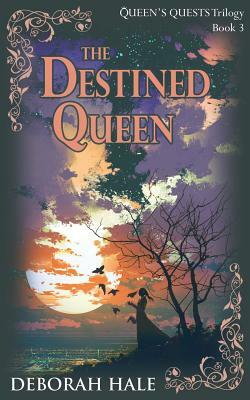 The Destined Queen by Deborah Hale