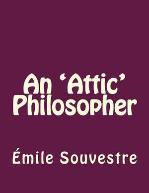 An 'Attic' Philosopher by Emile Souvestre