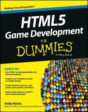 HTML5 Game Development for Dummies by Andy Harris