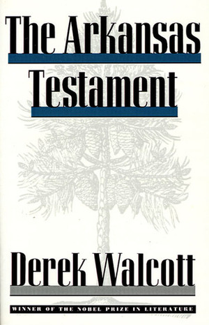 The Arkansas Testament by Derek Walcott