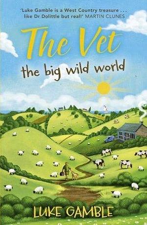 The Vet 2: the big wild world by Luke Gamble, Luke Gamble