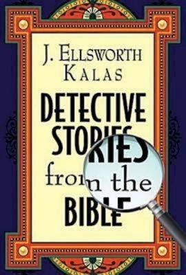 Detective Stories from the Bible by J. Ellsworth Kalas