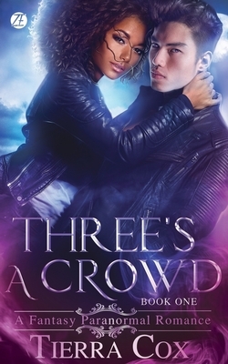 Three's A Crowd: A Fantasy Paranormal Romance by Tierra Cox