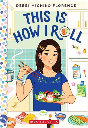 This Is How I Roll: A Wish Novel by Debbi Michiko Florence