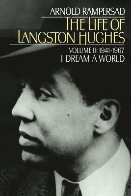 The Life of Langston Hughes, Volume 2: 1941-1967 by Arnold Rampersad