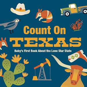 Count On Texas: Baby's First Book About the Lone Star State by Nicole LaRue