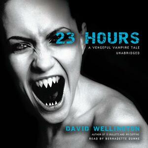 23 Hours: A Vengeful Vampire Tale by David Wellington