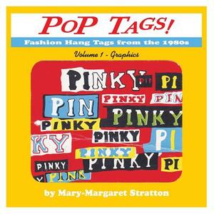 POP Tags Volume 1 - Graphics: Fashion Hang Tags from the 1980s by Mary-Margaret (Anand Sahaja) Stratton