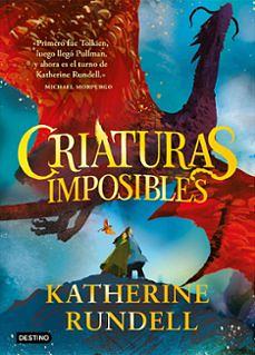 Criaturas imposibles by Katherine Rundell