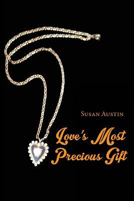 Love's Most Precious Gift by Susan Austin