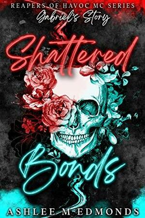 Shattered Bonds: Reapers of Havoc MC by Ashlee M. Edmonds