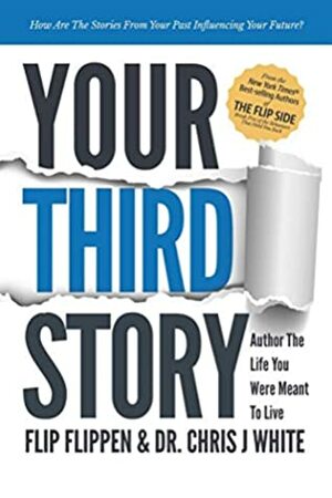 Your Third Story: Author the Life You Were Meant to Live by Flip Flippen, White