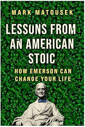 Lessons from an American Stoic: How Emerson Can Change Your Life by Mark Matousek