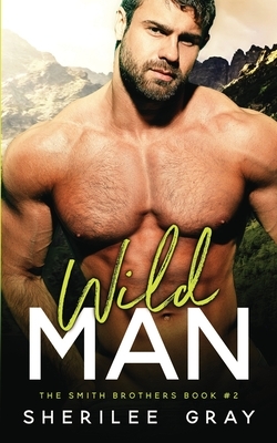 Wild Man by Sherilee Gray