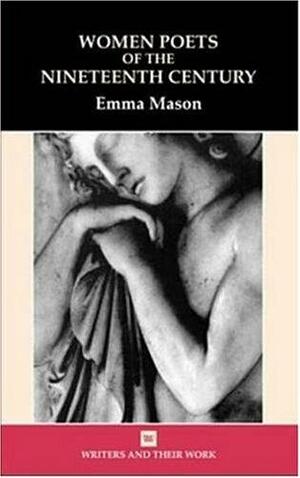 Women Poets of the Nineteenth Century by Emma Mason