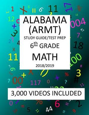 6th Grade ALABAMA ARMT, 2019 MATH, Test Prep: 6th Grade ALABAMA READING and MATHEMATICS TEST 2019 MATH Test Prep/Study Guide by Mark Shannon