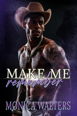 Make Me Remember by Latisha Burns, Monica Walters, Monica Walters