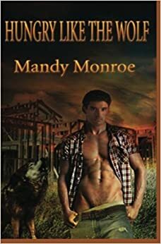 Hungry Like the Wolf by Mandy Monroe