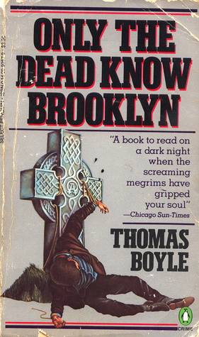 Only the Dead Know Brooklyn by Thomas Boyle