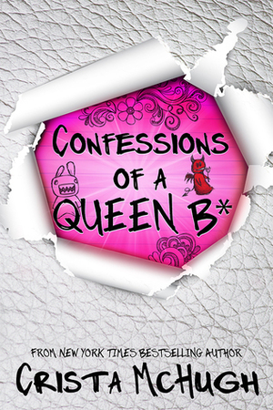 Confessions of a Queen B* by Crista McHugh