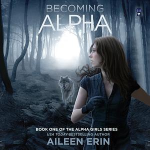 Becoming Alpha by Aileen Erin