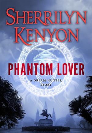 Phantom Lover by Sherrilyn Kenyon