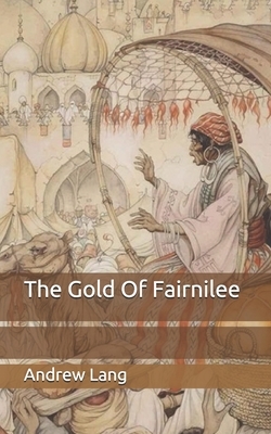 The Gold Of Fairnilee by Andrew Lang
