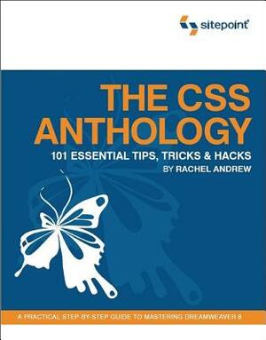 The CSS Anthology: 101 Essential Tips, Tricks & Hacks by Rachel Andrew