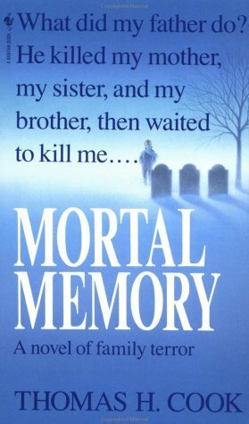 Mortal Memory by Thomas H. Cook