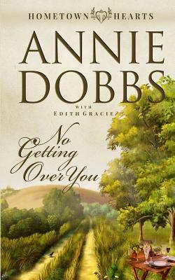 No Getting Over You by Annie Dobbs, Edith Gracie