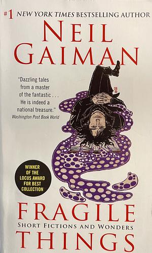 Fragile Things: Short Fictions and Wonders by Neil Gaiman