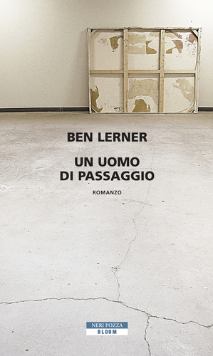 Un uomo di passaggio by Ben Lerner