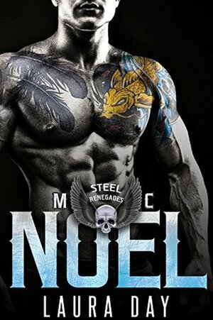 Noel: Steel Renegades MC by Laura Day