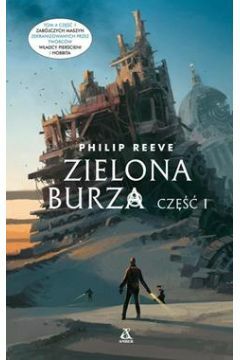 Zielona burza. cz. 1. by Philip Reeve