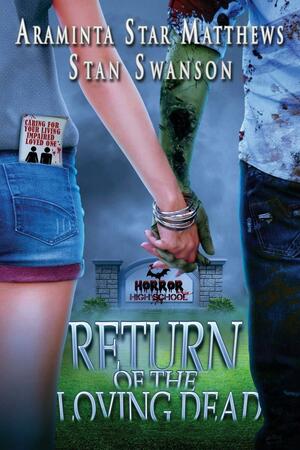 Horror High School: Return of the Loving Dead by Araminta Star Matthews