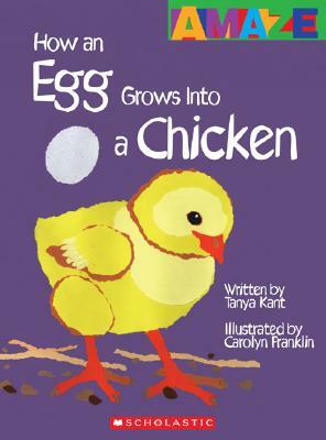 How an Egg Grows Into a Chicken by Tanya Kant