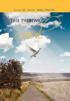 The Pathway to the Soul by Smith Linda Smith, Linda Smith