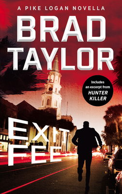 Exit Fee: A Pike Logan Novella by Brad Taylor