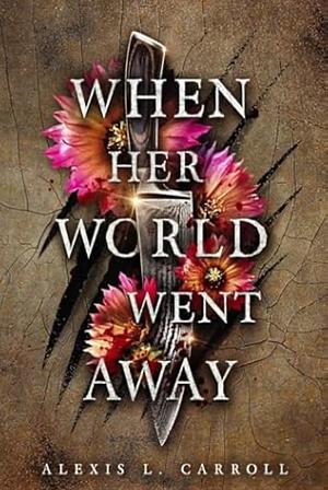 When Her World Went Away by Alexis L. Carroll