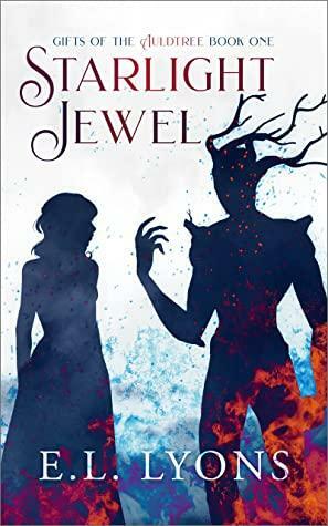 Starlight Jewel: Gifts of the Auldtree, Book One by E.L. Lyons